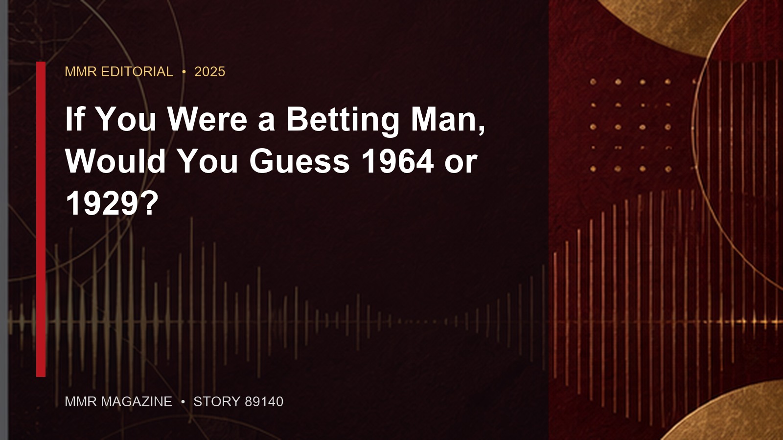 If You Were a Betting Man, Would You Guess 1964 or 1929?