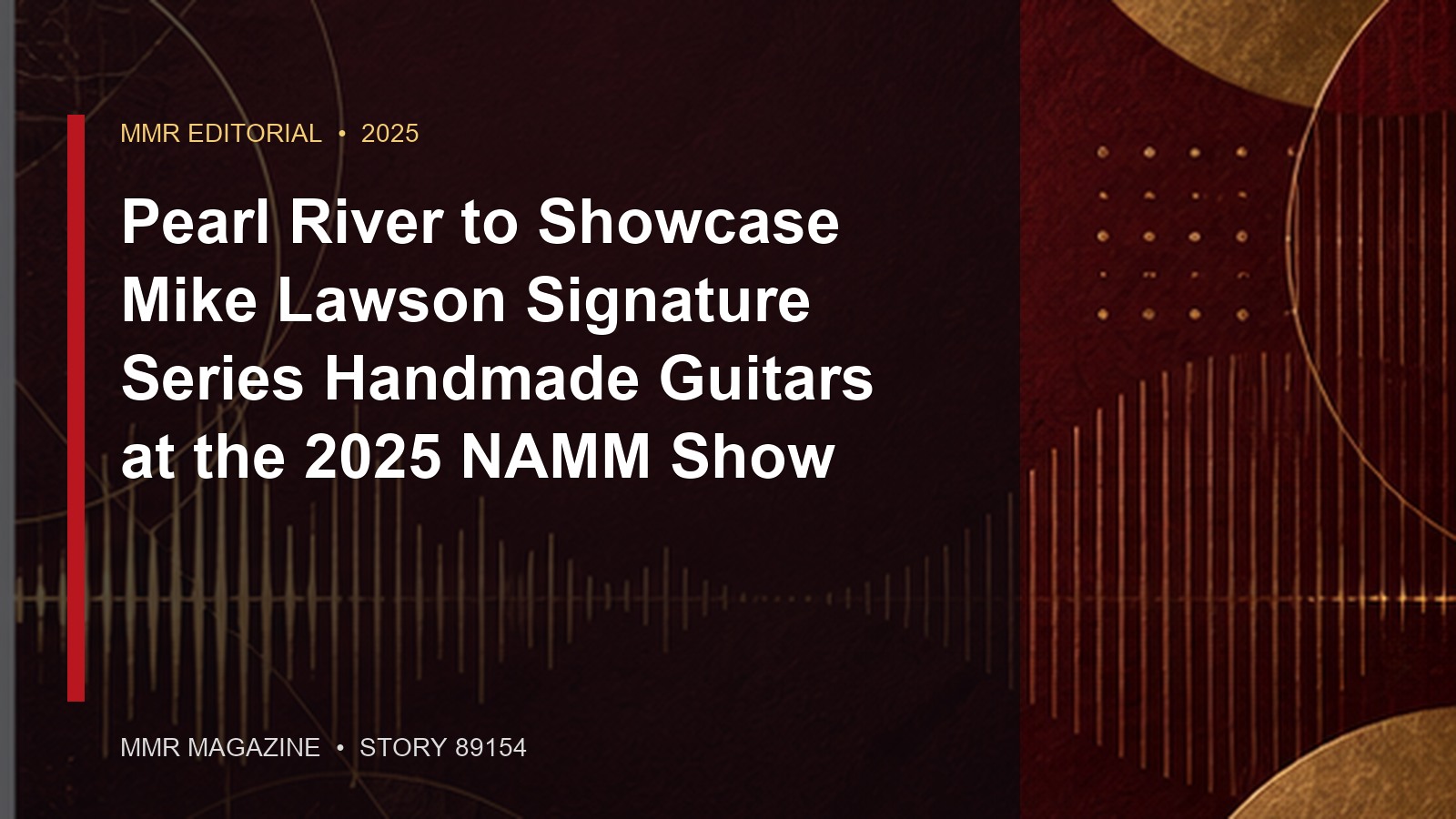 Pearl River to Showcase Mike Lawson Signature Series  Handmade Guitars at the 2025 NAMM Show