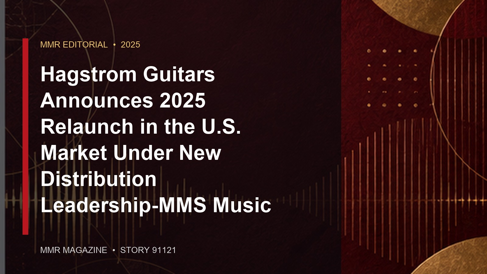 Hagstrom Guitars Announces 2025 Relaunch in the U.S. Market Under New Distribution Leadership-MMS Music